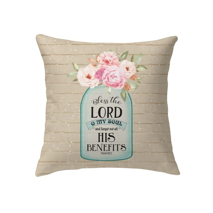 Bless the Lord O my soul Psalm 103:2 Bible verse pillow - Christian pillow, Jesus pillow, Bible Pillow - Spreadstore