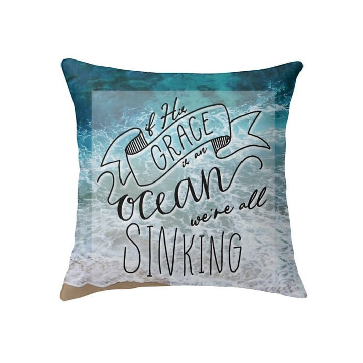 If his grace is an ocean we're all sinking Christian pillow - Christian pillow, Jesus pillow, Bible Pillow - Spreadstore
