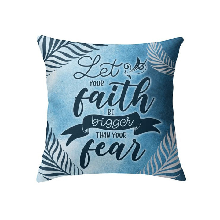 Let your faith be bigger than your fear Christian pillow - Christian pillow, Jesus pillow, Bible Pillow - Spreadstore