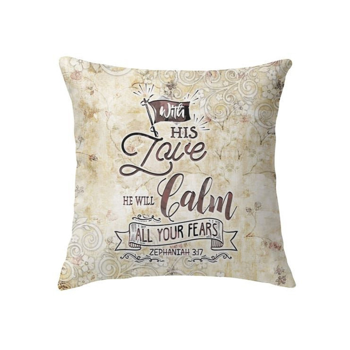 With his love He will calm all your fears Zephaniah 3:17 Christian pillow - Christian pillow, Jesus pillow, Bible Pillow - Spreadstore