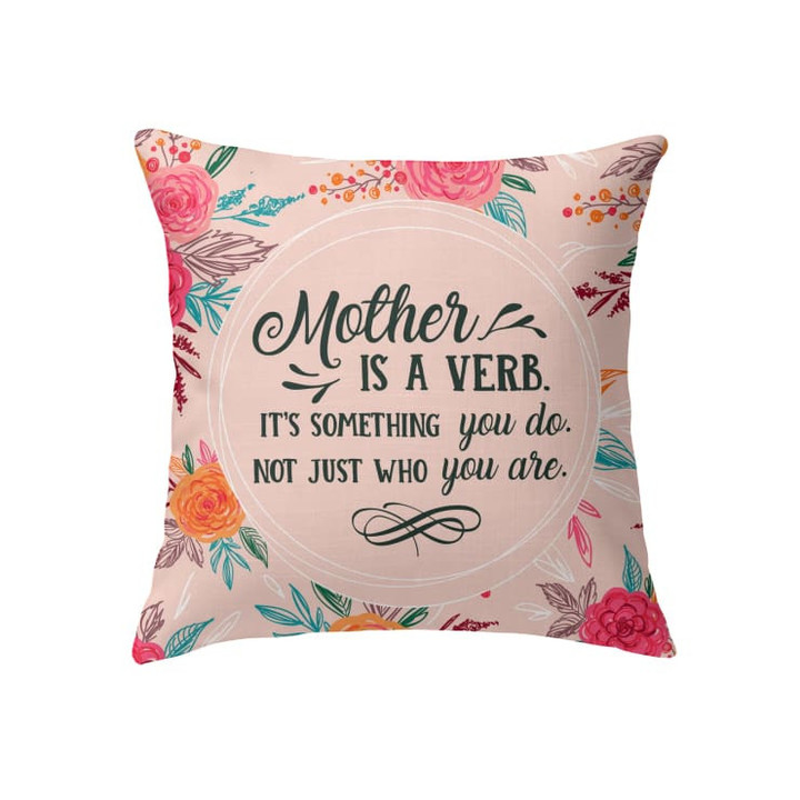 Mother is verb Its something you do not just who you are Christian pillow - Christian pillow, Jesus pillow, Bible Pillow - Spreadstore