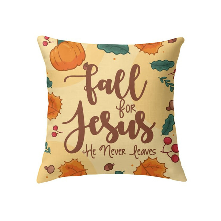 Fall for Jesus He never leaves thanksgiving pillow - Christian pillow, Jesus pillow, Bible Pillow - Spreadstore