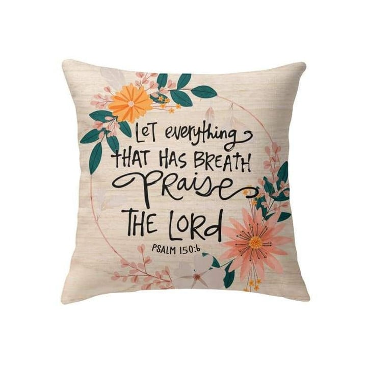 Bible verse pillows: Psalm 150:6 let everything that has breath praise the Lord - Christian pillow, Jesus pillow, Bible Pillow - Spreadstore