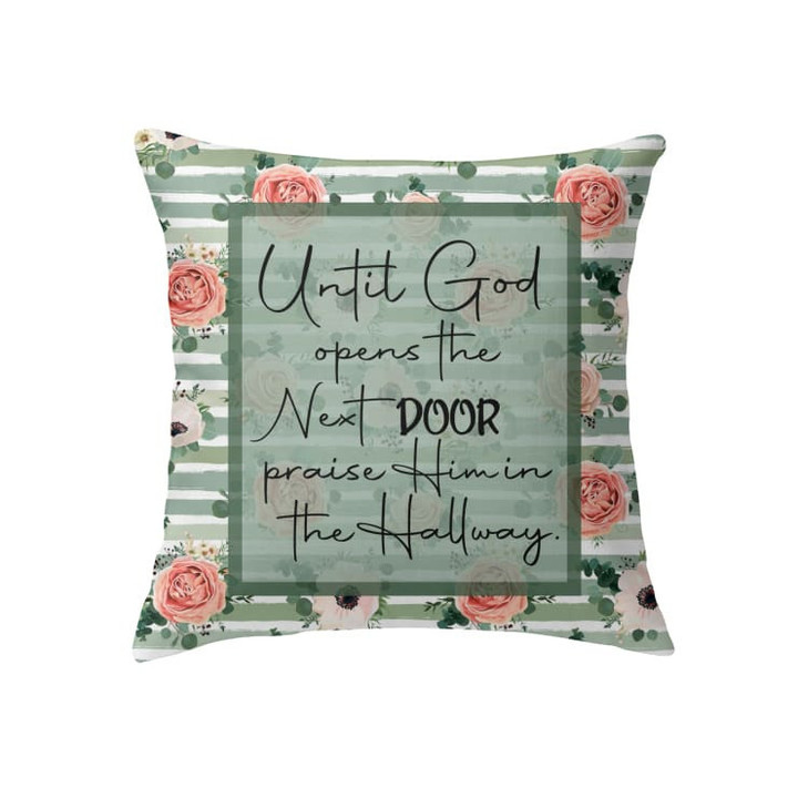 Until God opens the next door praise Him in the hallway Christian pillow - Christian pillow, Jesus pillow, Bible Pillow - Spreadstore