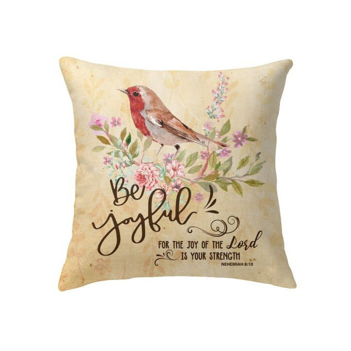 Be Joyful. For the joy of the Lord is your strength Nehemiah 8:10 Christian pillow - Christian pillow, Jesus pillow, Bible Pillow - Spreadstore