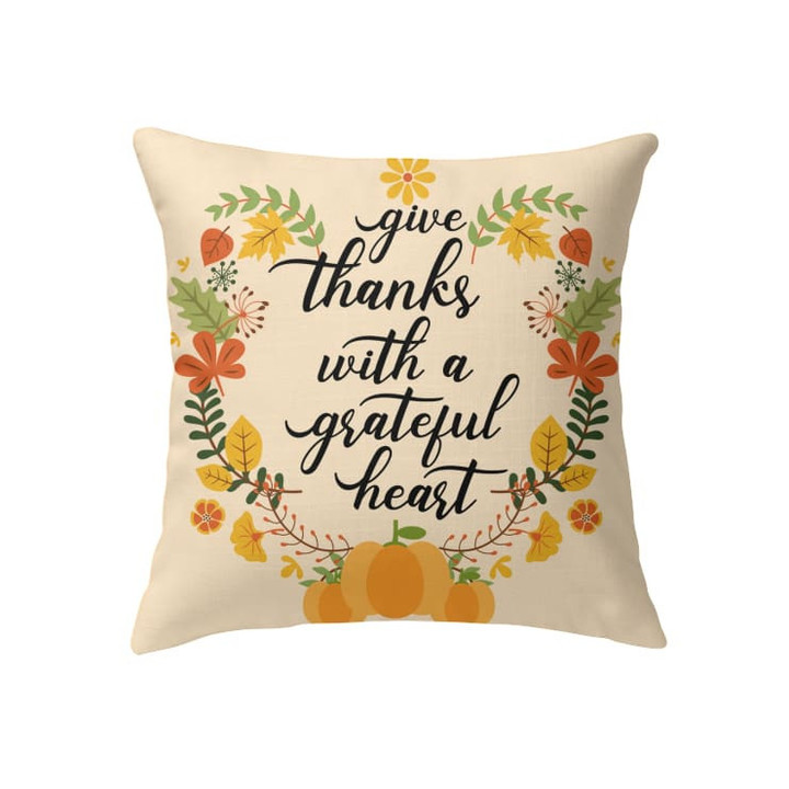 Give thanks with a grateful heart thanksgiving pillow - Christian pillows - Christian pillow, Jesus pillow, Bible Pillow - Spreadstore