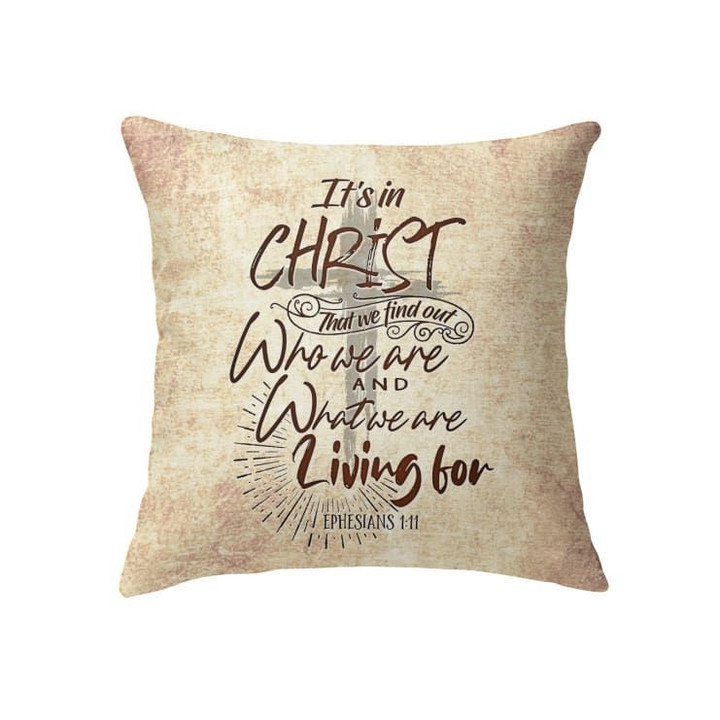 It���s in Christ that we find out who we are Ephesians 1:11 Bible verse pillow - Christian pillow, Jesus pillow, Bible Pillow - Spreadstore
