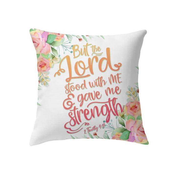 But the Lord stood with me and gave me strength 2 Timothy 4:17 Christian pillow - Christian pillow, Jesus pillow, Bible Pillow - Spreadstore