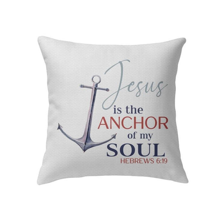 Jesus is the anchor of my soul Hebrews 6:19 Christian pillow - Christian pillow, Jesus pillow, Bible Pillow - Spreadstore