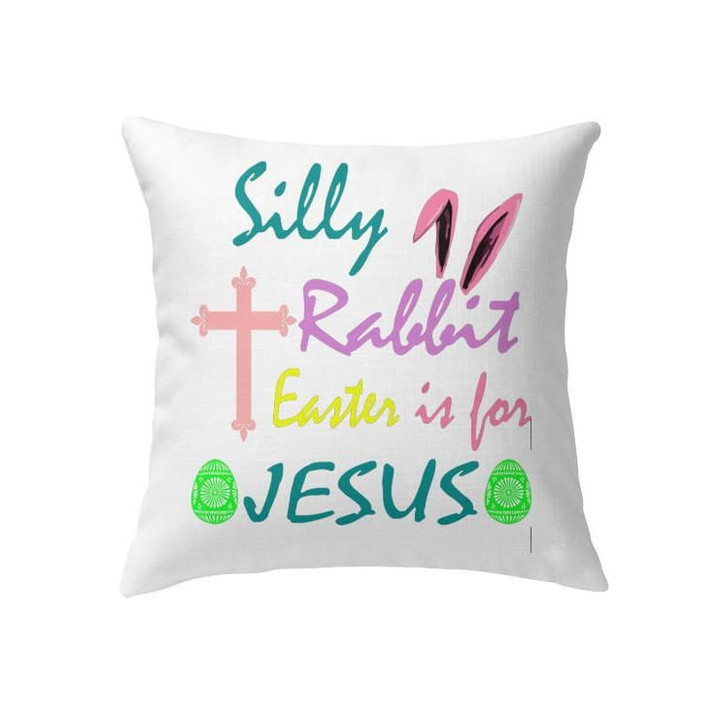 Silly rabbit easter is for Jesus Christian pillow | Jesus pillows - Christian pillow, Jesus pillow, Bible Pillow - Spreadstore