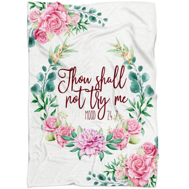 Thou shall not try me Mood 24:7 Bible verse blanket - Gossvibes