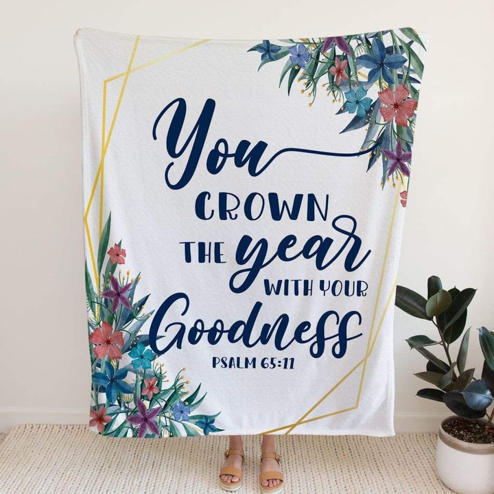 You crown the year with Your goodness Psalm 65:11 Christian blanket - Gossvibes