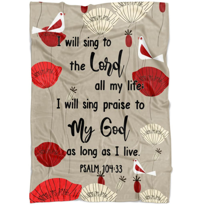 Psalm 104:33 I will sing to the Lord all my life Christian blanket - Gossvibes