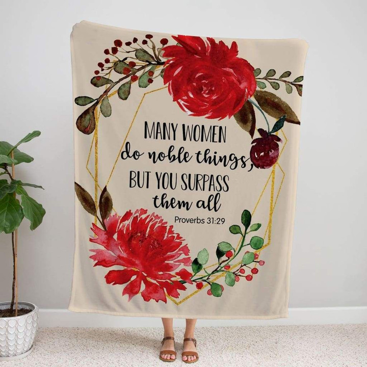 Proverbs 31:29 Many women do noble things Christian blanket - Gossvibes