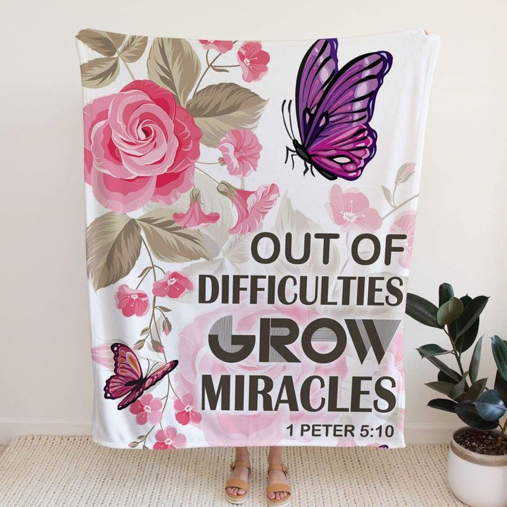 1 Peter 5:10 Out of difficulties grow miracles Christian blanket - Gossvibes