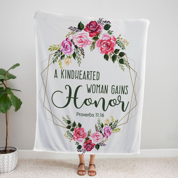 Proverbs 11:16 A kindhearted woman gains honor Christian blanket - Gossvibes