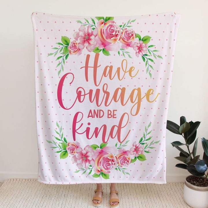 Have courage and be kind Christian blanket - Gossvibes