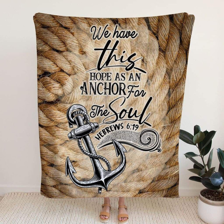 We have this hope as an anchor for the soul Hebrews 6:19 Christian blanket - Gossvibes