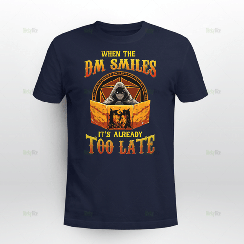 The DM Smiles It's Already Too Late Dungeons and Dragons T-Shirt
