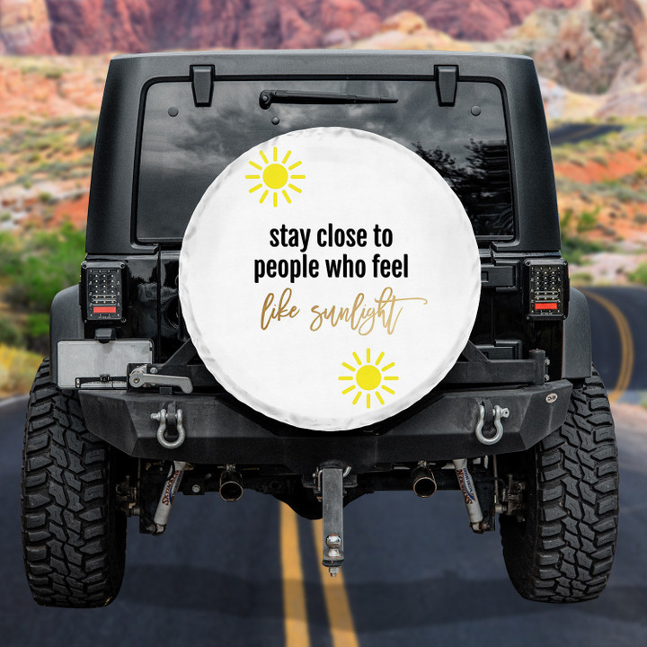 Stay Close To People Who Feel Like Sunshine Positive Quote Car Spare Tire Cover