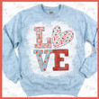 Love Valentines Bleached Sweatshirt For him, her, boyfriend, girlfriend, wife, husband Valentines Day Gift