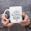 You Are My Favorite Human Bean Funny Valentine Mug For Him, Her, Husband, Wife, Boyfriend, Girlfriend Valentines Day Gift