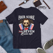 Four Score and Seven Beers Ago, Drinking Like Lincoln President's Day Shirt
