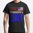 Happy President's Day 2022 - Presidents Day Classic T-Shirt