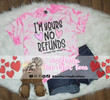 I'm Yours No Refunds Valentine Bleached Tshirt For him, her, boyfriend, girlfriend, wife, husband Valentines Day Gift