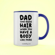 Dad Who Needs Hair When You Have A Body Like You Father's Day Accent Mug