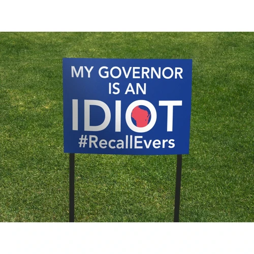 "My Governor Is An Idiot" "Recall Evers" Yard Sign