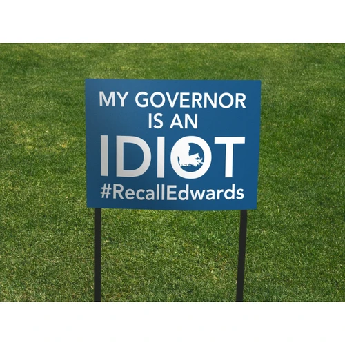 "My Governor Is An Idiot" "Recall Edwards" Yard Sign