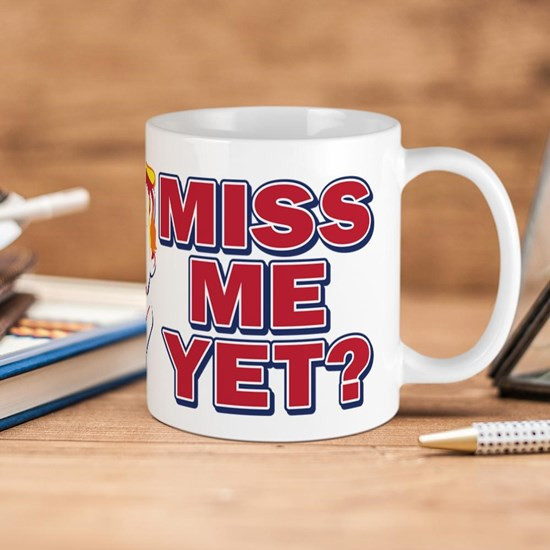 Trump Miss Me Yet? Ceramic Mug