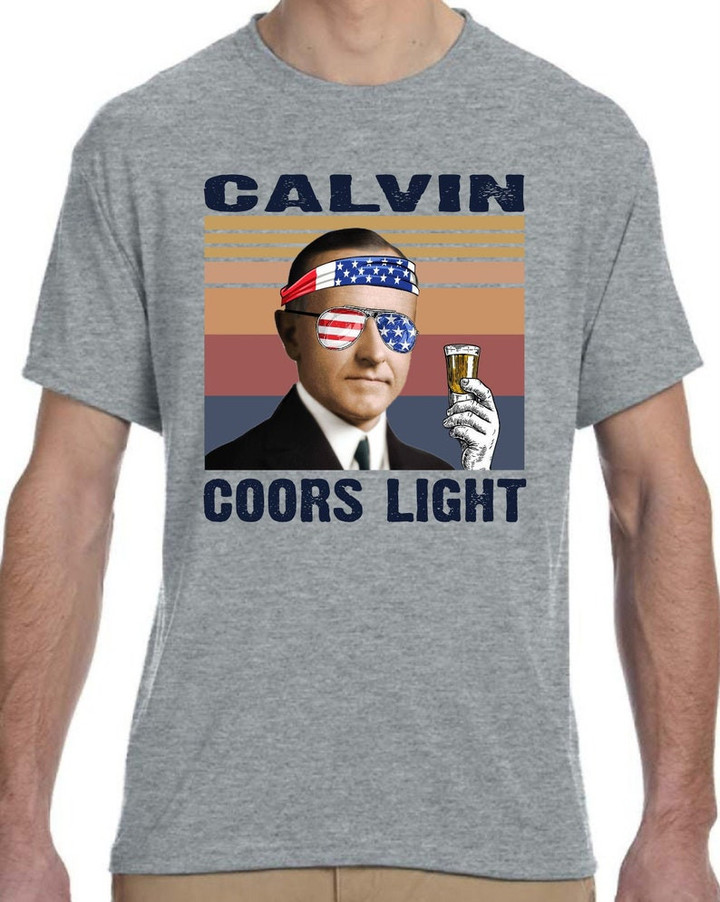 Calvin Coors light, Calvin Coolidge, President's Day Shirt