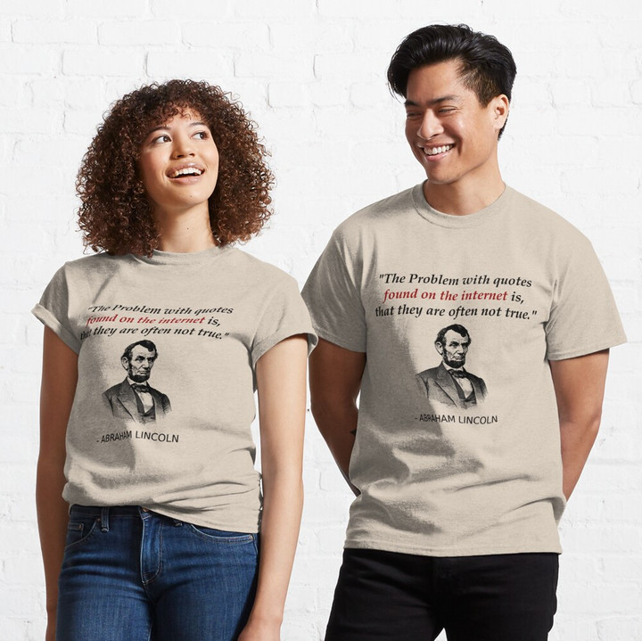 Funny Abraham Lincoln History Teacher Shirt Internet Quotes Classic T-Shirt