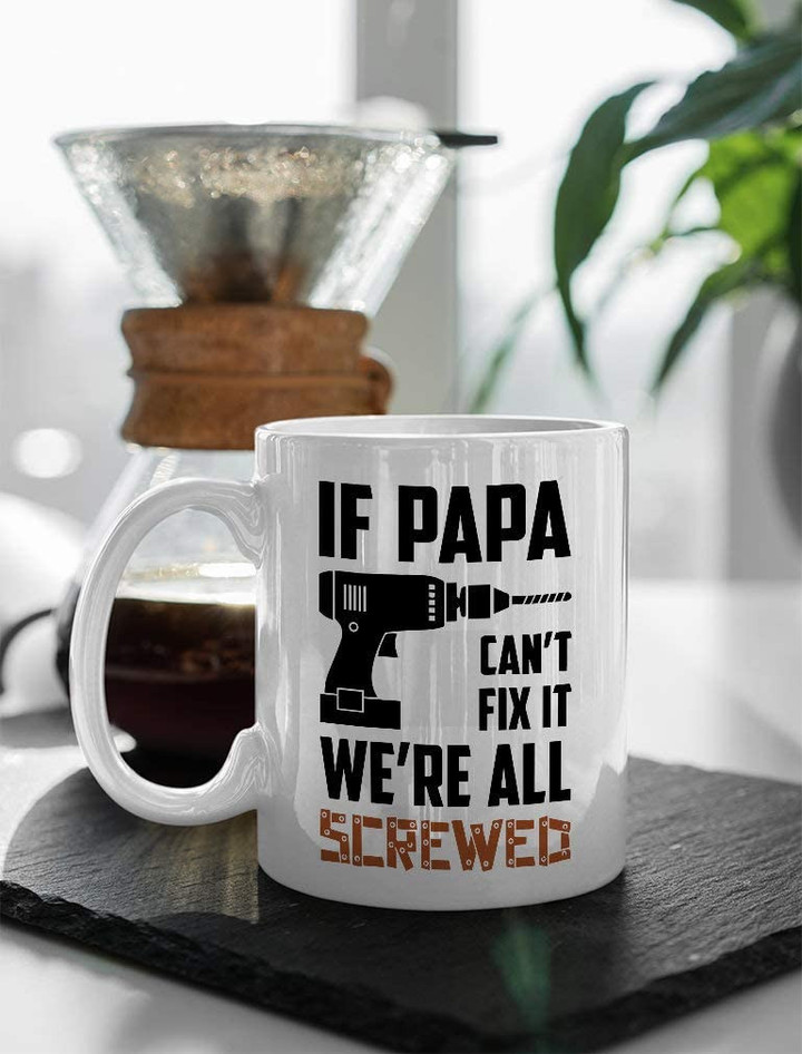 If Papa Cant Fix It Were All Screwed Funny Coffee Mug, Fathers Day Mug, Gift For Dog Dad From Daughter Son
