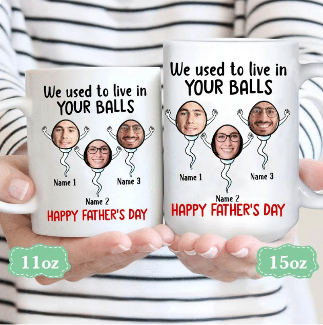 We Used To Live In Your Balls Funny Mug, Fathers Day Gift, Gift For Dad From Daughter Son