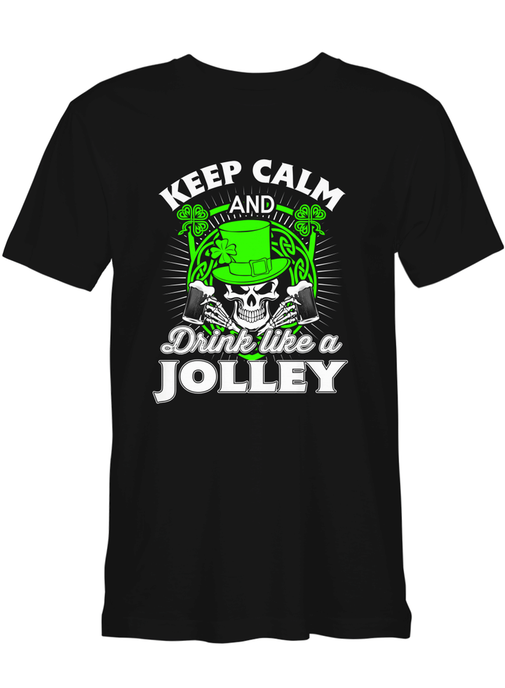 Jolley Keep Calm _ Drink Like A Jolley T-Shirt for men and women