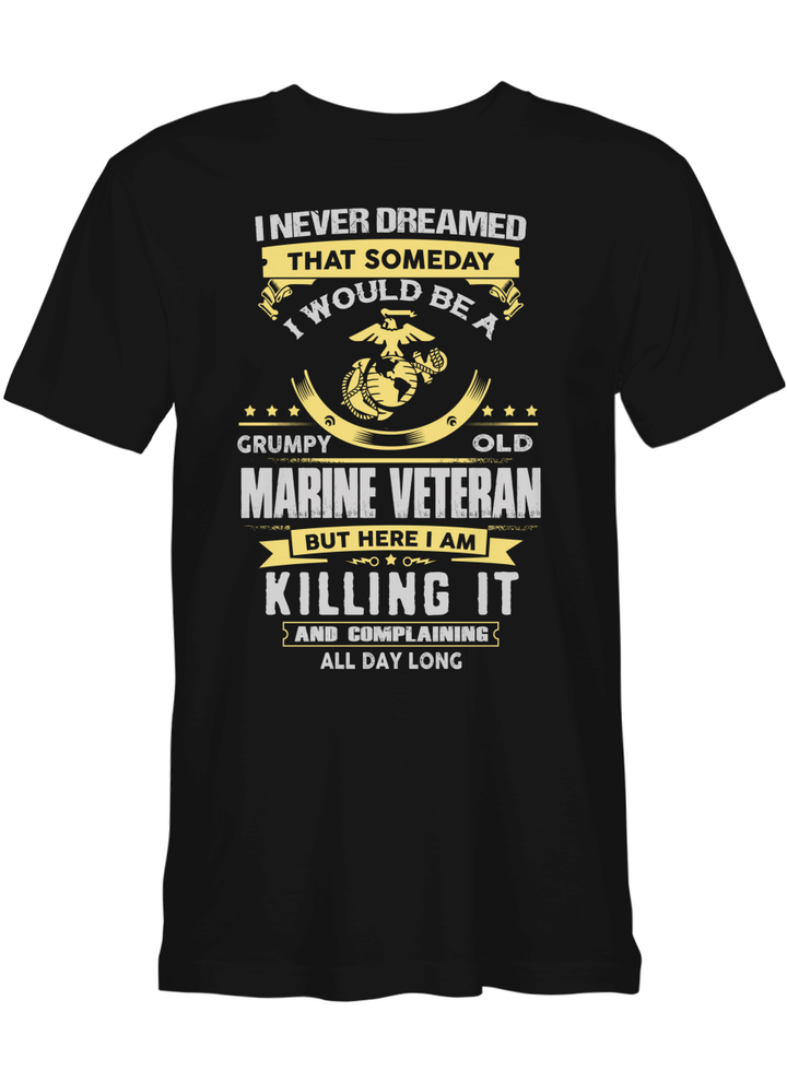 Marine Veteran I Am Killing It _ Complaining T-Shirt For Adults