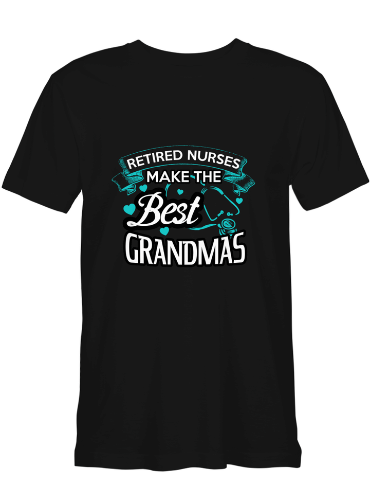 Nurses Grandmas Retired Nurses make the best Grandmas T shirts for biker