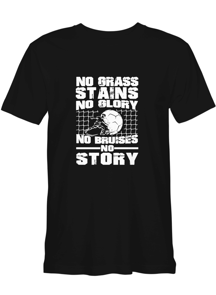 Soccer No Granss Stains No Glory No Bruises No Story T shirts for biker