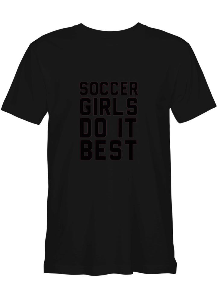 Soccer SOCCER GIRLS DO IT BEST T shirts for biker