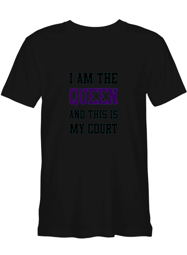 Sport I AM THE QUEEN AND THIS IS MY COURT T shirts for biker
