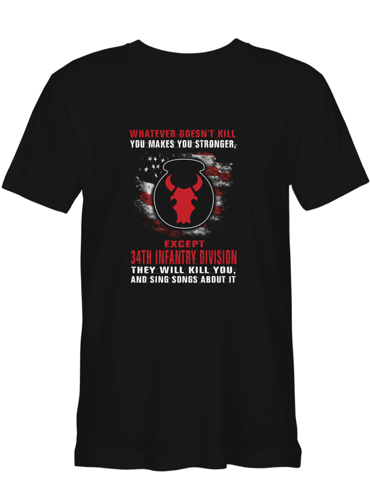 34th Infantry Division Whatever Doesn_t Kill You Makes You Stronger T-Shirt For Men And Women