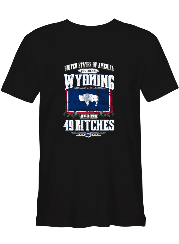 49 Bitches Wyoming T-Shirt For Men And Women