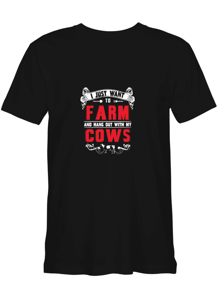 Farmer Just Want To Farm Hang Out With Cows T-Shirt For Men And Women
