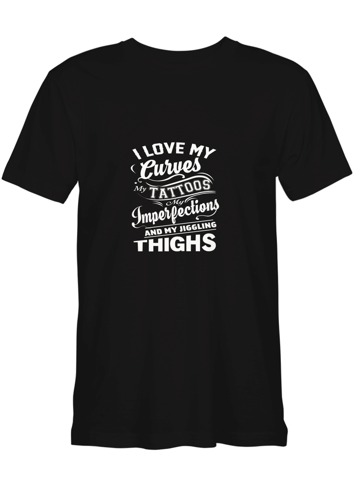 Girl Tattoos Imperfections Jiggling Thighs T-Shirt For Men And Women