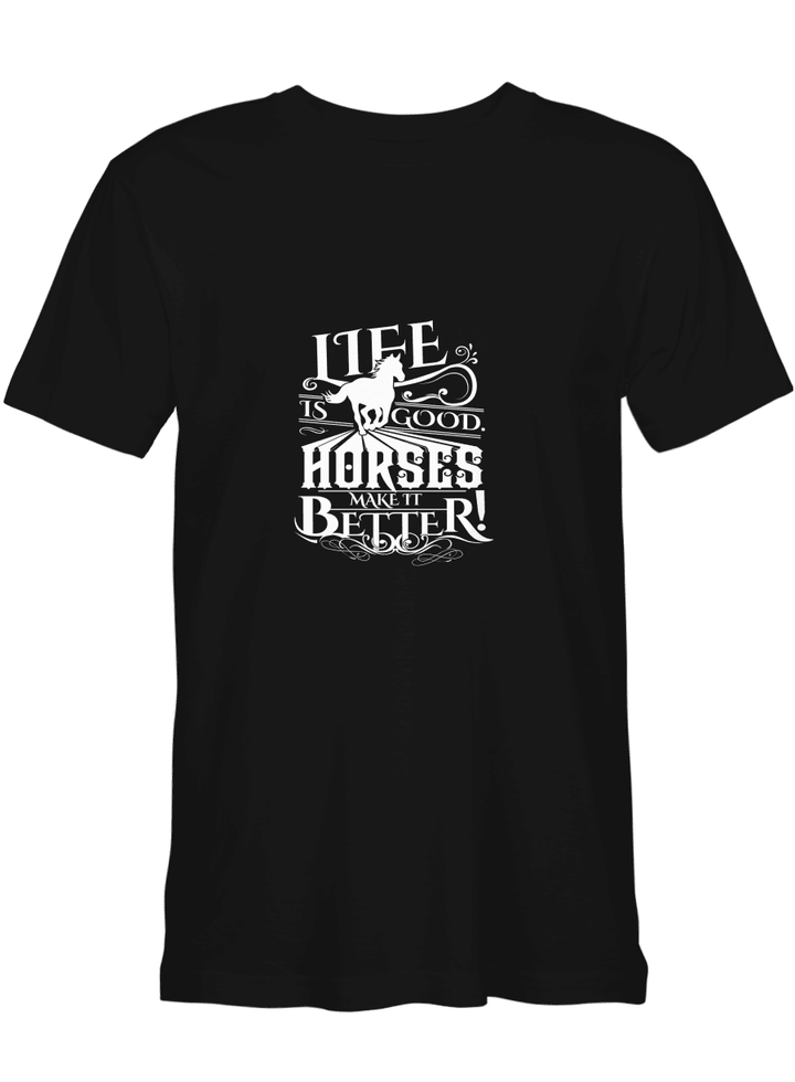 Horse Life Is Good Horses Make It Better T-Shirt For Adults