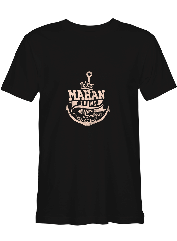 Mahan Thing You Wouldn_t Understand T-Shirt For Men And Women