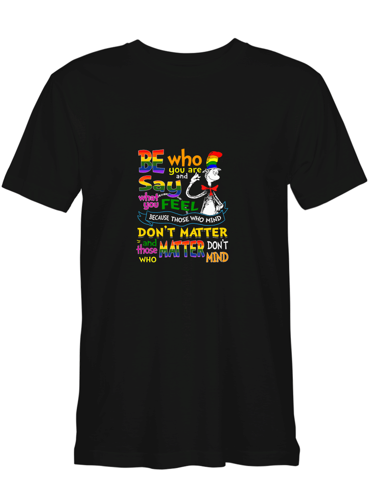 LGBT Be Who You Are _ Say What You Feel T-Shirt for men and women